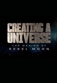 La Création d'un univers : Rebel Moon, le making-of / Creating a Universe: The Making of Rebel Moon